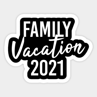 Family Vacation 2021 Sticker